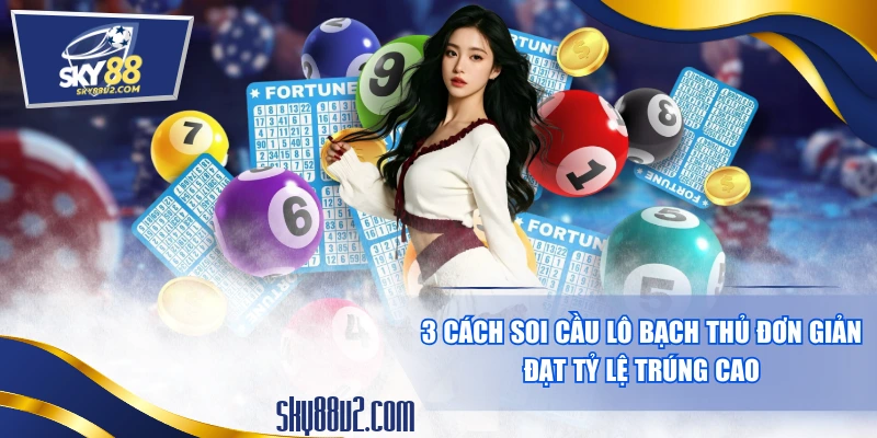 Soi cầu lô bạch thủ