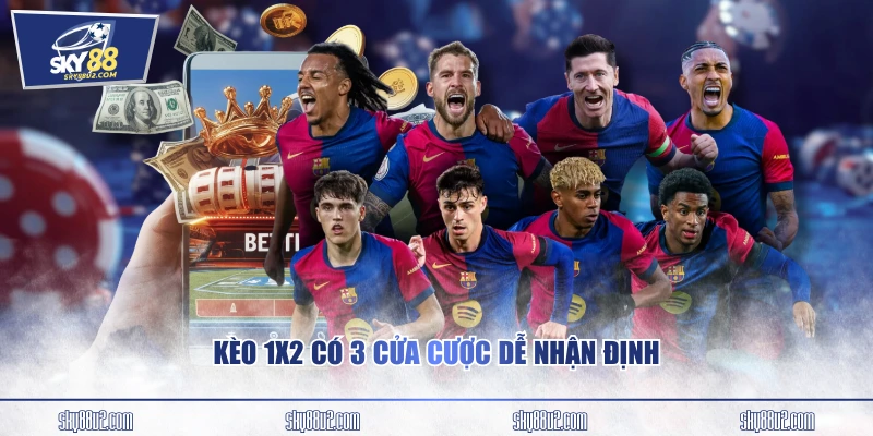 Kèo 1X2 có 3 cửa cược dễ nhận định
