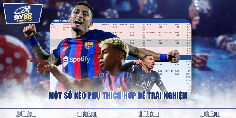 Một số kèo phụ thích hợp để trải nghiệm