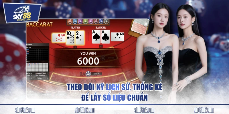 Theo dõi kỹ lịch sử, thống kê để lấy số liệu chuẩn